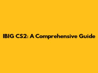 IBIG CS2: A Comprehensive Guide