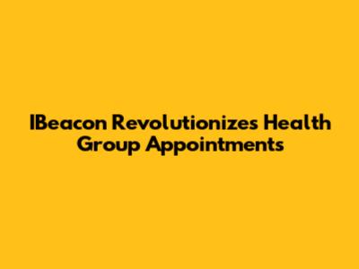 IBeacon Revolutionizes Health Group Appointments