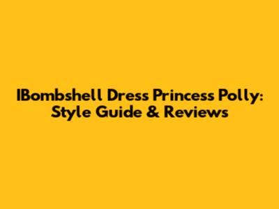 IBombshell Dress Princess Polly: Style Guide & Reviews
