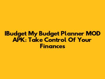 IBudget My Budget Planner MOD APK: Take Control Of Your Finances