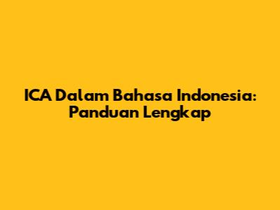 ICA Dalam Bahasa Indonesia: Panduan Lengkap