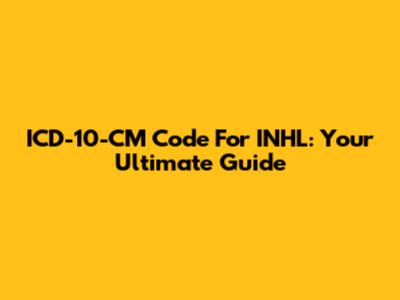 ICD-10-CM Code For INHL: Your Ultimate Guide