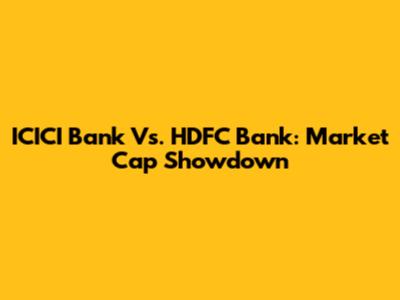 ICICI Bank Vs. HDFC Bank: Market Cap Showdown