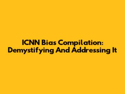 ICNN Bias Compilation: Demystifying And Addressing It