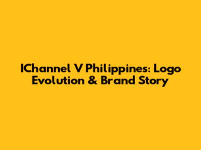 IChannel V Philippines: Logo Evolution & Brand Story