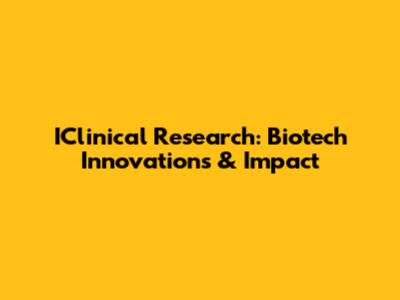 IClinical Research: Biotech Innovations & Impact