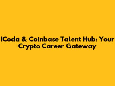 ICoda & Coinbase Talent Hub: Your Crypto Career Gateway