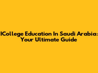 ICollege Education In Saudi Arabia: Your Ultimate Guide