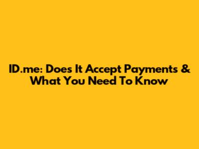 ID.me: Does It Accept Payments & What You Need To Know