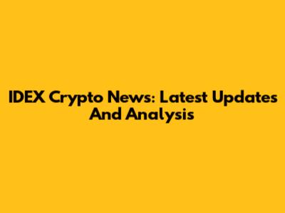 IDEX Crypto News: Latest Updates And Analysis