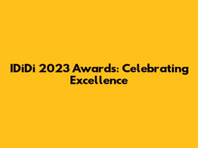 IDiDi 2023 Awards: Celebrating Excellence