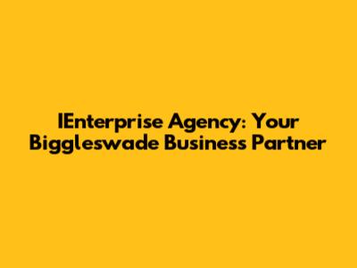 IEnterprise Agency: Your Biggleswade Business Partner