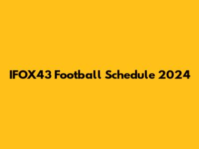 IFOX43 Football Schedule 2024