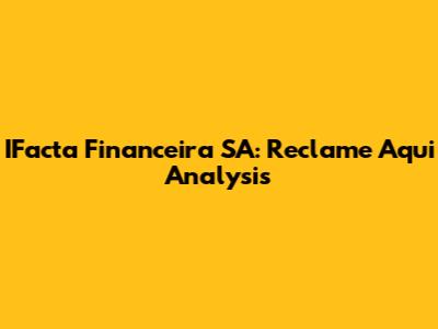 IFacta Financeira SA: Reclame Aqui Analysis
