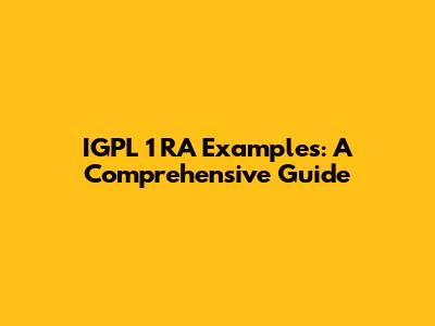 IGPL 1 RA Examples: A Comprehensive Guide