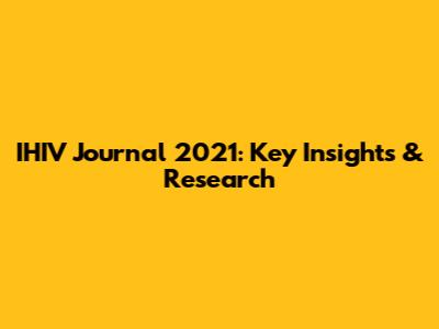 IHIV Journal 2021: Key Insights & Research