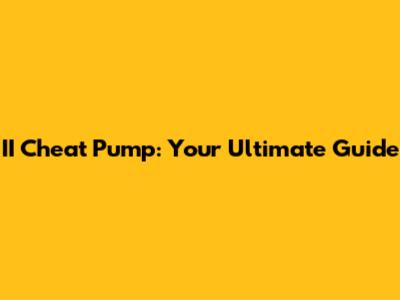 II Cheat Pump: Your Ultimate Guide