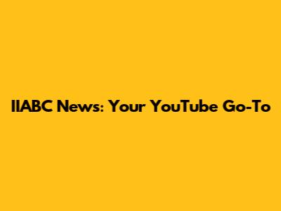 IIABC News: Your YouTube Go-To