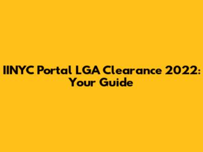 IINYC Portal LGA Clearance 2022: Your Guide