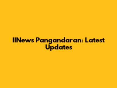 IINews Pangandaran: Latest Updates