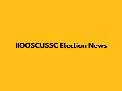 IIOOSCUSSC Election News