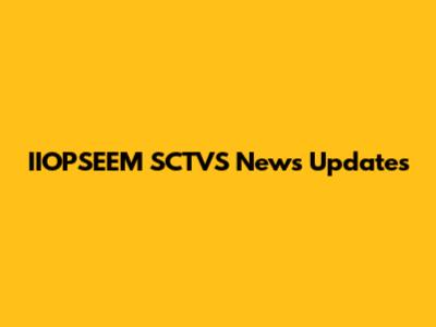IIOPSEEM SCTVS News Updates