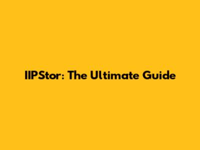 IIPStor: The Ultimate Guide