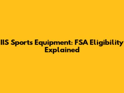 IIS Sports Equipment: FSA Eligibility Explained