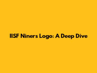 IISF Niners Logo: A Deep Dive