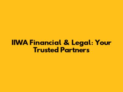 IIWA Financial & Legal: Your Trusted Partners