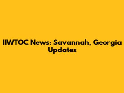 IIWTOC News: Savannah, Georgia Updates