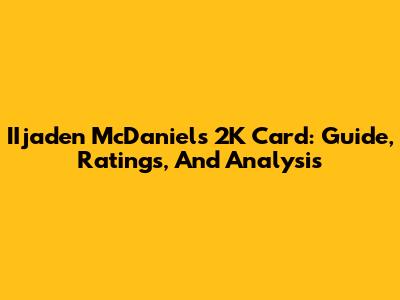 IIjaden McDaniels 2K Card: Guide, Ratings, And Analysis