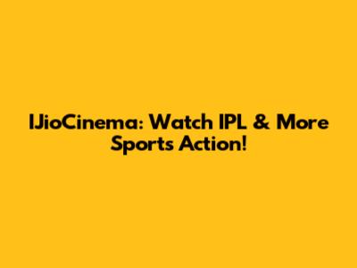 IJioCinema: Watch IPL & More Sports Action!