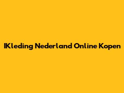 IKleding Nederland Online Kopen