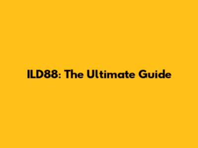 ILD88: The Ultimate Guide
