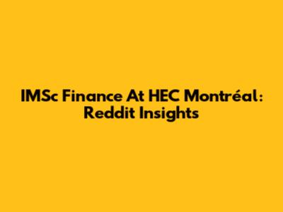 IMSc Finance At HEC Montréal: Reddit Insights