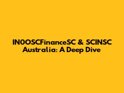 IN0OSCFinanceSC & SCINSC Australia: A Deep Dive