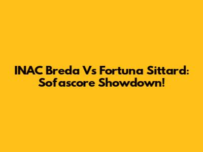 INAC Breda Vs Fortuna Sittard: Sofascore Showdown!