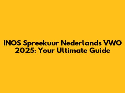 INOS Spreekuur Nederlands VWO 2025: Your Ultimate Guide
