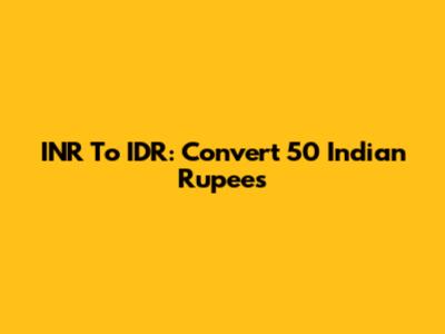INR To IDR: Convert 50 Indian Rupees