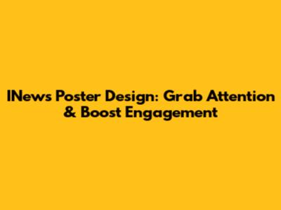 INews Poster Design: Grab Attention & Boost Engagement