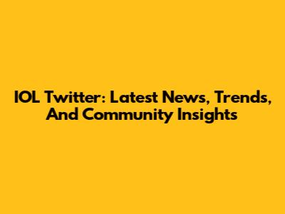 IOL Twitter: Latest News, Trends, And Community Insights
