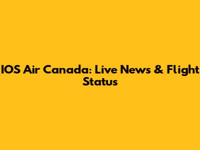 IOS Air Canada: Live News & Flight Status