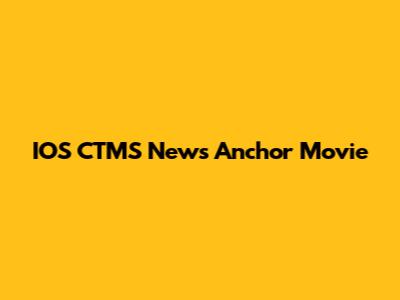 IOS CTMS News Anchor Movie