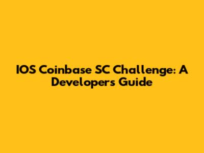 IOS Coinbase SC Challenge: A Developer's Guide