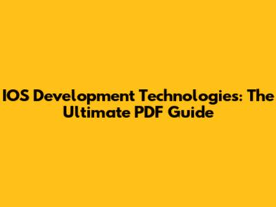 IOS Development Technologies: The Ultimate PDF Guide