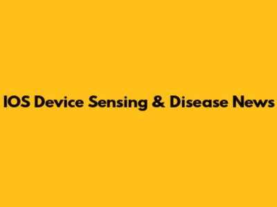 IOS Device Sensing & Disease News