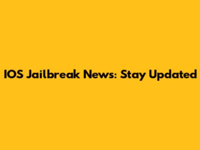 IOS Jailbreak News: Stay Updated