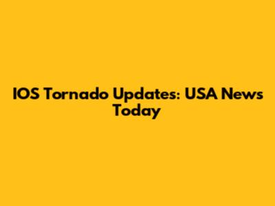 IOS Tornado Updates: USA News Today