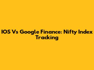 IOS Vs Google Finance: Nifty Index Tracking